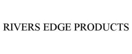 RIVERS EDGE PRODUCTS trademark