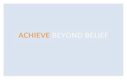 ACHIEVE BEYOND BELIEF trademark