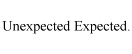 UNEXPECTED EXPECTED. trademark