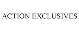 ACTION EXCLUSIVES trademark