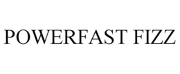 POWERFAST FIZZ trademark