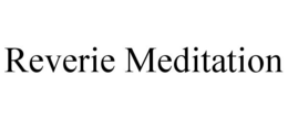 REVERIE MEDITATION trademark