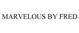 MARVELOUS BY FRED trademark