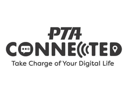 PTA CONNECTED TAKE CHARGE OF YOUR DIGITAL LIFE trademark