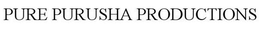 PURE PURUSHA PRODUCTIONS trademark