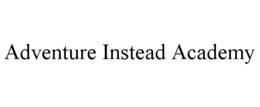 ADVENTURE INSTEAD ACADEMY trademark