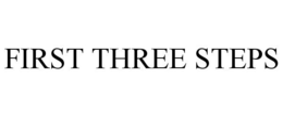 FIRST THREE STEPS trademark
