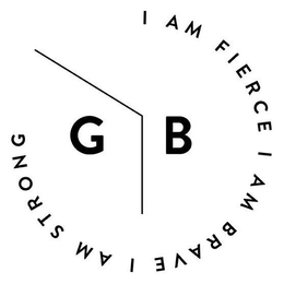 G B I AM FIERCE I AM BRAVE I AM STRONG trademark