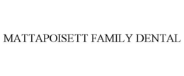 MATTAPOISETT FAMILY DENTAL trademark