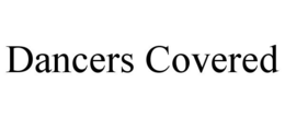 DANCERS COVERED trademark
