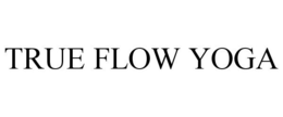 TRUE FLOW YOGA trademark