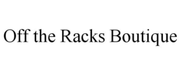 OFF THE RACKS BOUTIQUE trademark