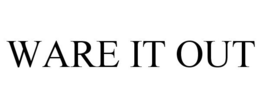 WARE IT OUT trademark