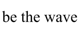 BE THE WAVE trademark