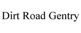 DIRT ROAD GENTRY trademark
