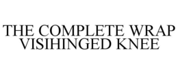THE COMPLETE WRAP VISIHINGED KNEE trademark