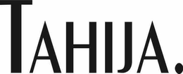 TAHIJA. trademark
