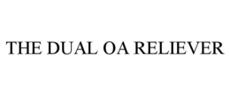 THE DUAL OA RELIEVER trademark