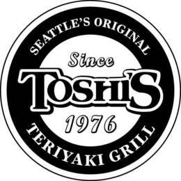 TOSHI'S TERIYAKI GRILL SEATTLE'S ORIGINAL SINCE 1976 trademark