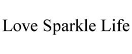 LOVE SPARKLE LIFE trademark