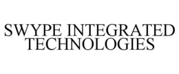 SWYPE INTEGRATED TECHNOLOGIES trademark
