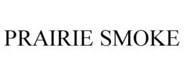 PRAIRIE SMOKE trademark
