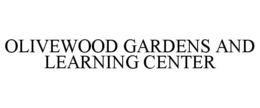 OLIVEWOOD GARDENS AND LEARNING CENTER trademark