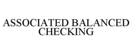 ASSOCIATED BALANCED CHECKING trademark