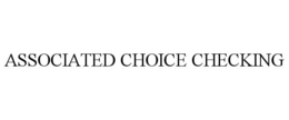 ASSOCIATED CHOICE CHECKING trademark