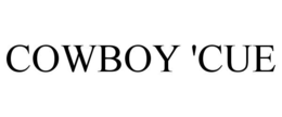 COWBOY 'CUE trademark