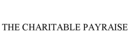 THE CHARITABLE PAYRAISE trademark