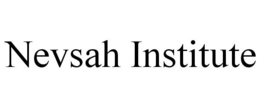 NEVSAH INSTITUTE trademark