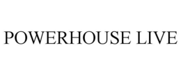 POWERHOUSE LIVE trademark