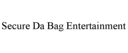 SECURE DA BAG ENTERTAINMENT trademark