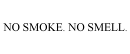 NO SMOKE. NO SMELL. trademark