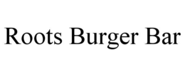 ROOTS BURGER BAR trademark
