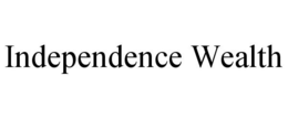 INDEPENDENCE WEALTH trademark