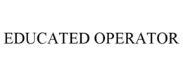 EDUCATED OPERATOR trademark