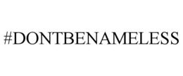 #DONTBENAMELESS trademark