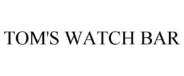 TOM'S WATCH BAR trademark