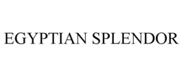 EGYPTIAN SPLENDOR trademark