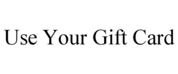 USE YOUR GIFT CARD trademark