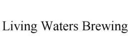 LIVING WATERS BREWING trademark