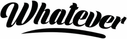 WHATEVER trademark
