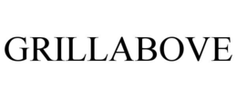 GRILLABOVE trademark