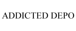 ADDICTED DEPO trademark