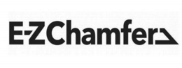 E-Z CHAMFER trademark