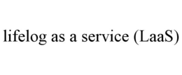 LIFELOG AS A SERVICE (LAAS) trademark