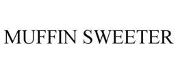 MUFFIN SWEETER trademark