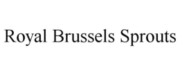ROYAL BRUSSELS SPROUTS trademark